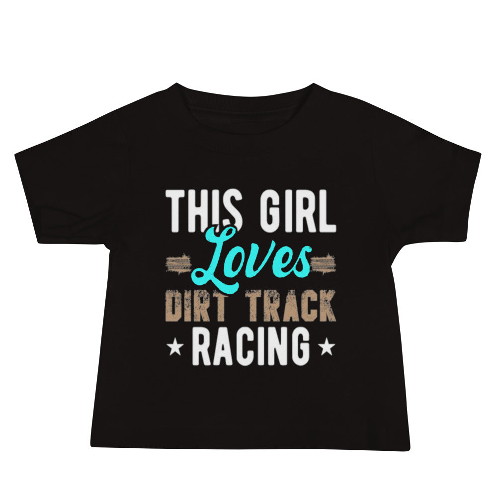This Girl Loves Dirt Track Racing Infant T-Shirt