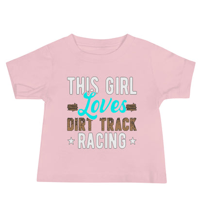 This Girl Loves Dirt Track Racing Infant T-Shirt